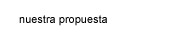 nuestra propuesta